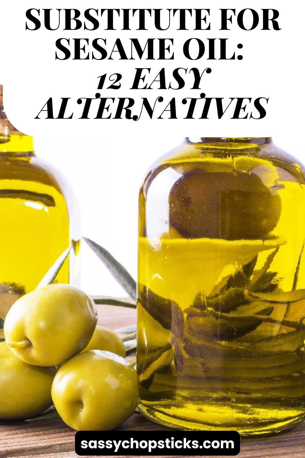 Bottles of cooking oil with olives illustrating the best substitute for sesame oil and 12 easy alternatives for recipes.